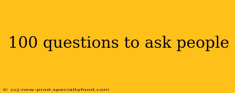 100 questions to ask people