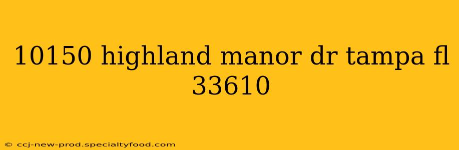 10150 highland manor dr tampa fl 33610