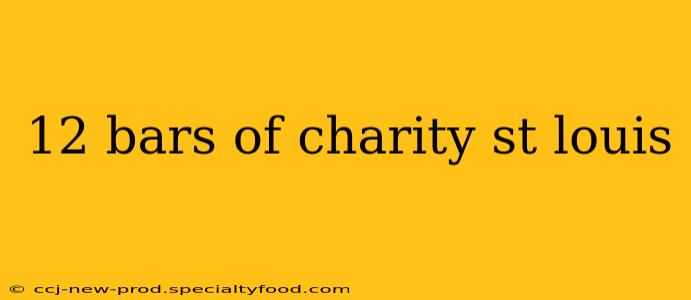 12 bars of charity st louis