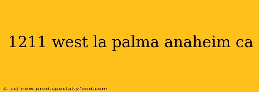 1211 west la palma anaheim ca