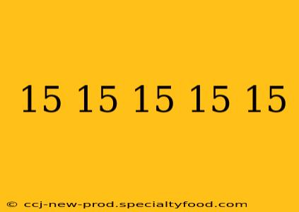 15 15 15 15 15