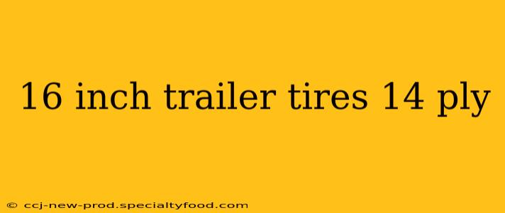 16 inch trailer tires 14 ply
