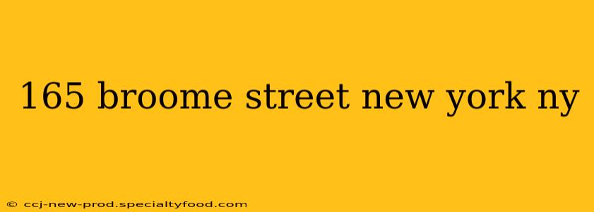 165 broome street new york ny