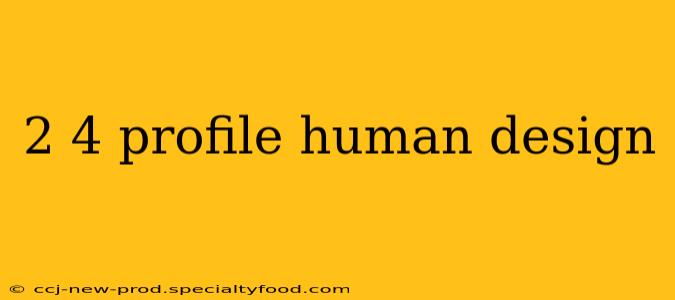 2 4 profile human design