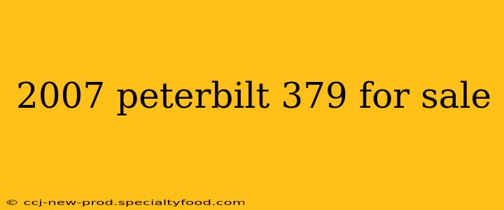 2007 peterbilt 379 for sale
