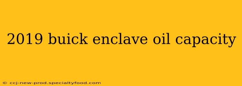 2019 buick enclave oil capacity