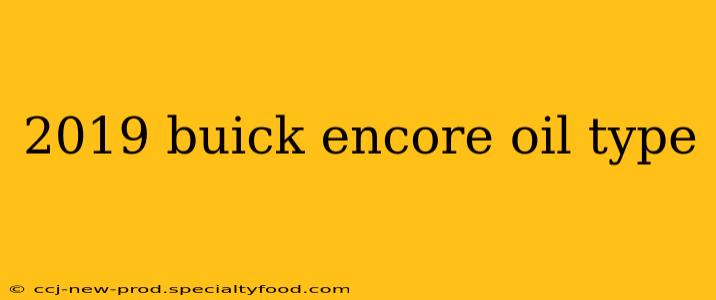 2019 buick encore oil type