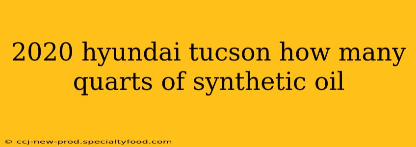 2020 hyundai tucson how many quarts of synthetic oil