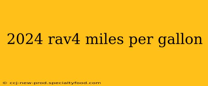 2024 rav4 miles per gallon