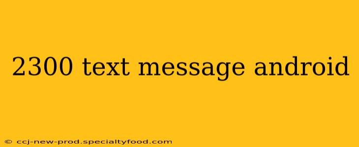 2300 text message android