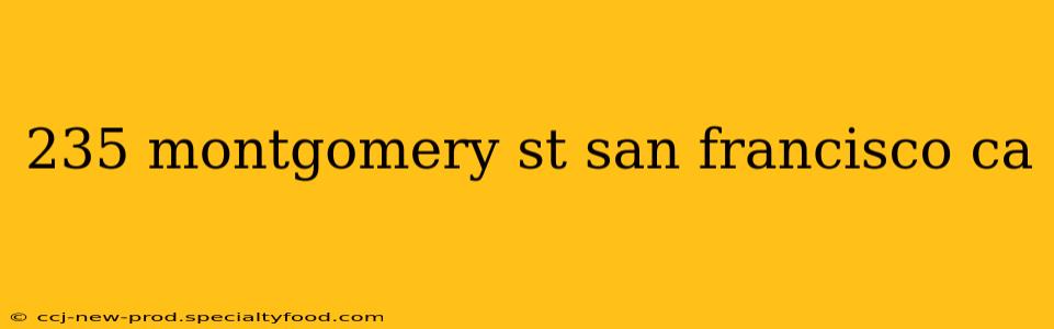 235 montgomery st san francisco ca