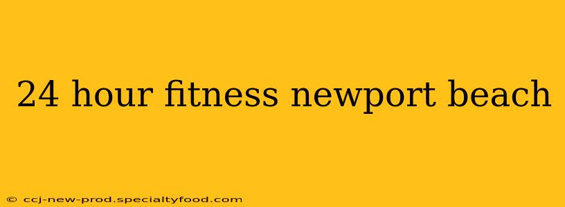 24 hour fitness newport beach