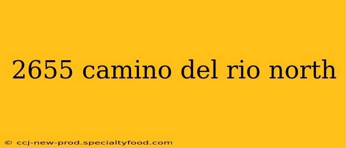 2655 camino del rio north