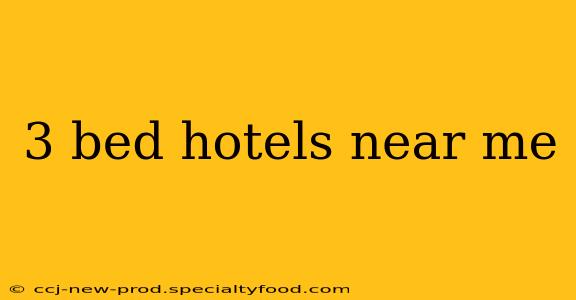 3 bed hotels near me