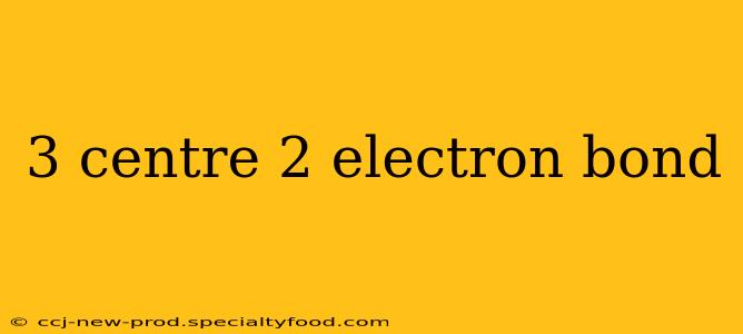 3 centre 2 electron bond