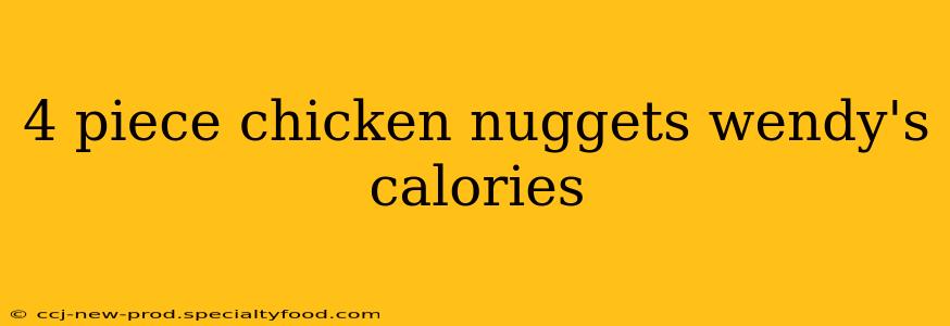 4 piece chicken nuggets wendy's calories
