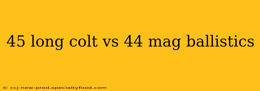 45 long colt vs 44 mag ballistics