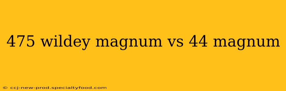 475 wildey magnum vs 44 magnum