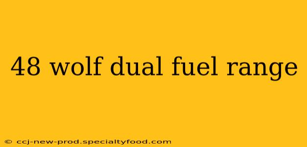 48 wolf dual fuel range