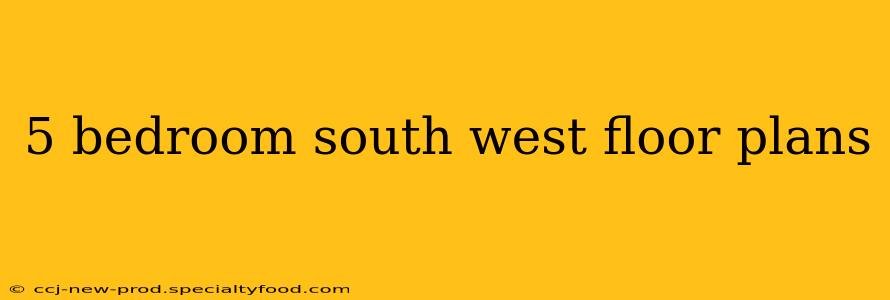 5 bedroom south west floor plans