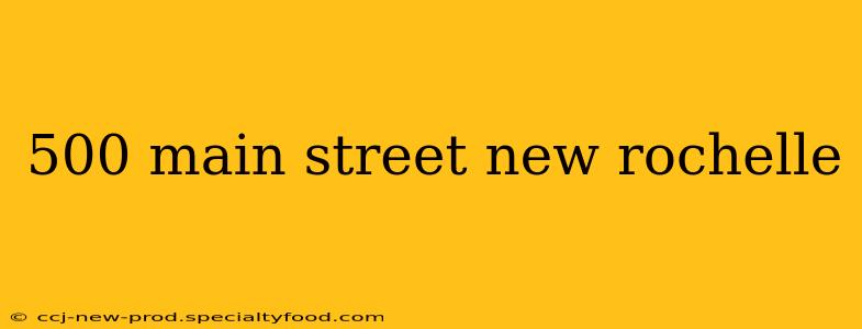 500 main street new rochelle