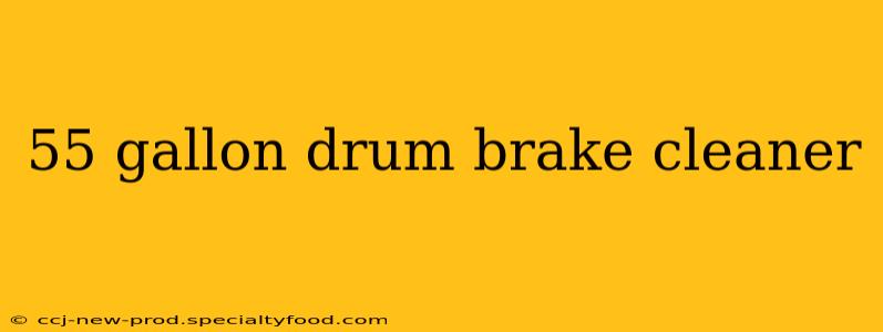 55 gallon drum brake cleaner