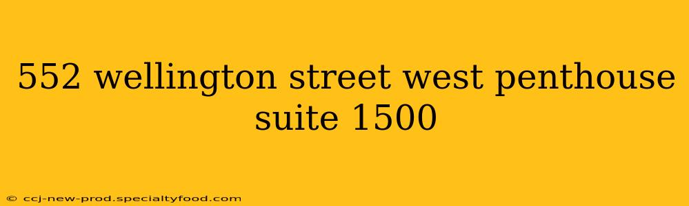 552 wellington street west penthouse suite 1500