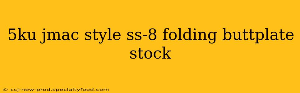 5ku jmac style ss-8 folding buttplate stock