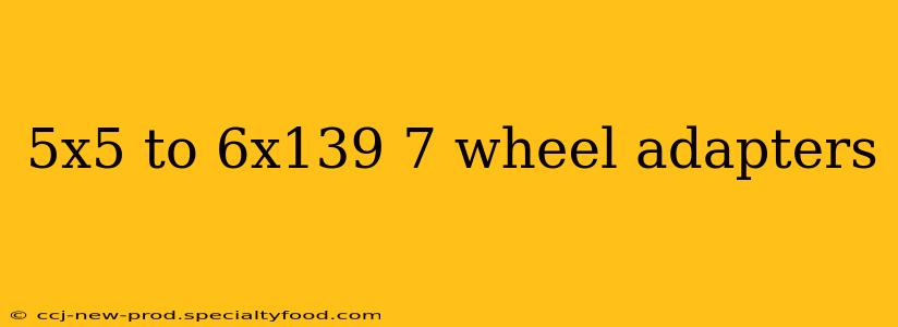 5x5 to 6x139 7 wheel adapters