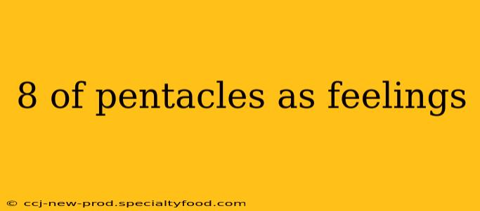 8 of pentacles as feelings