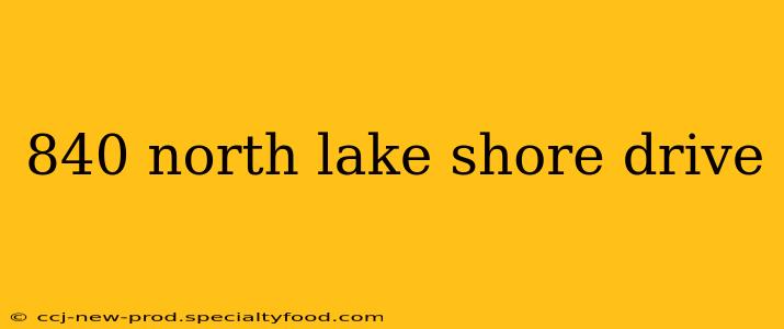 840 north lake shore drive