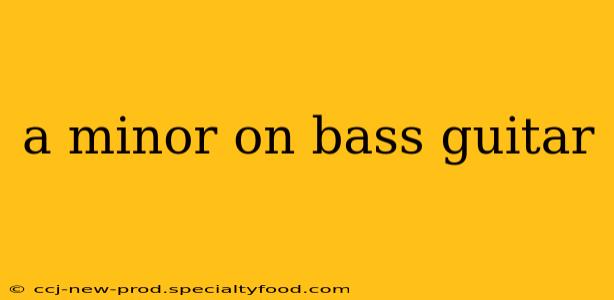 a minor on bass guitar