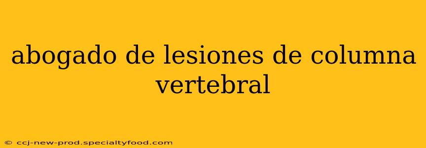 abogado de lesiones de columna vertebral