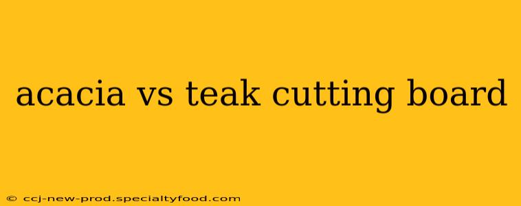 acacia vs teak cutting board