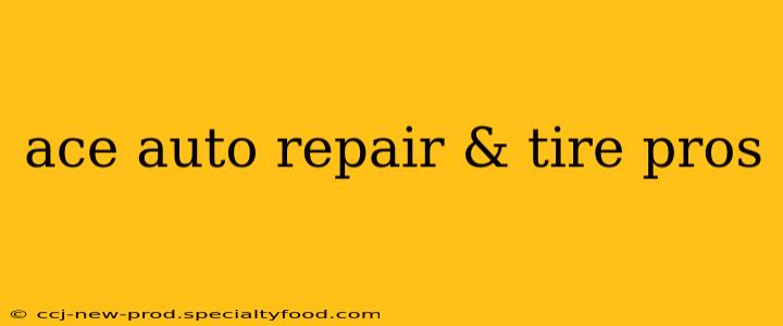 ace auto repair & tire pros
