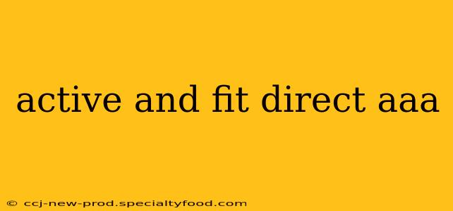 active and fit direct aaa