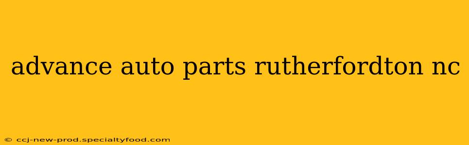 advance auto parts rutherfordton nc