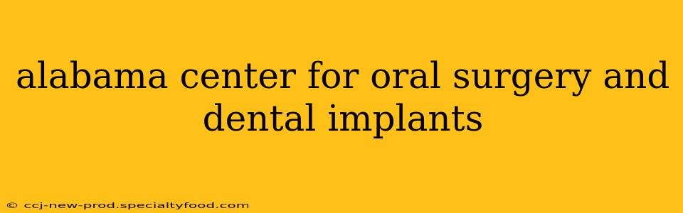 alabama center for oral surgery and dental implants
