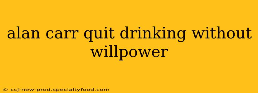 alan carr quit drinking without willpower