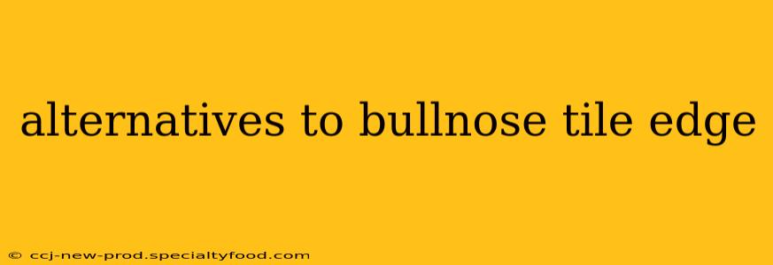alternatives to bullnose tile edge