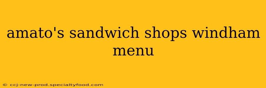 amato's sandwich shops windham menu