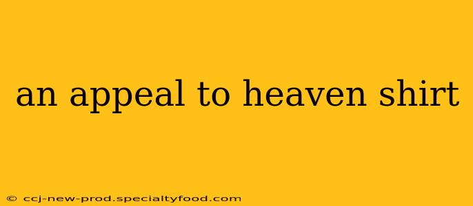 an appeal to heaven shirt