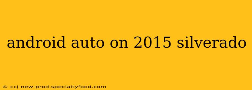 android auto on 2015 silverado