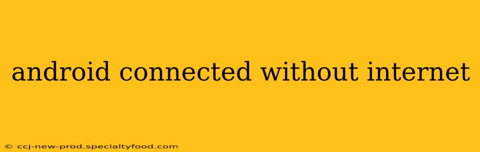 android connected without internet