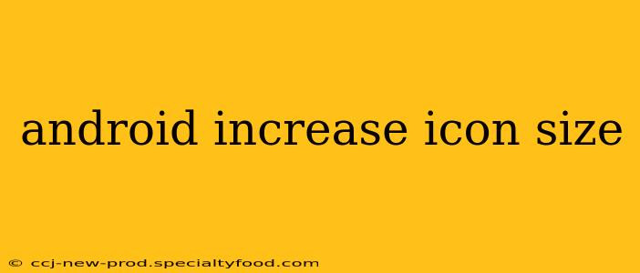 android increase icon size