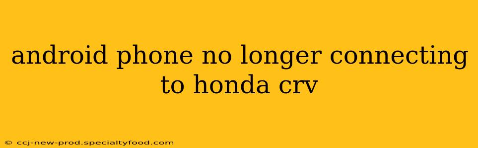android phone no longer connecting to honda crv