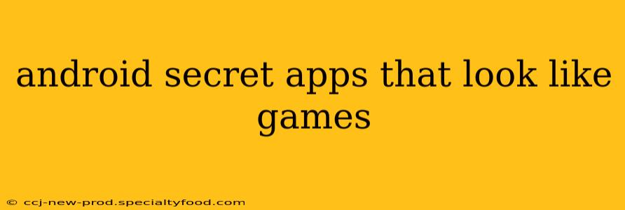 android secret apps that look like games