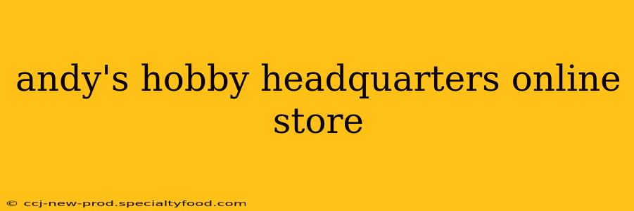 andy's hobby headquarters online store