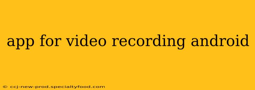 app for video recording android