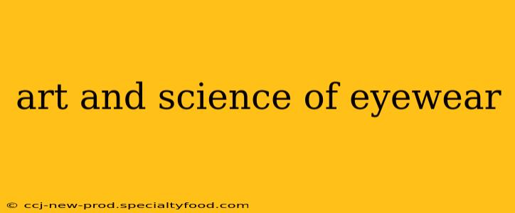 art and science of eyewear